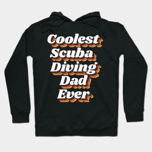 Coolest Scuba Diving Dad Ever Hoodie